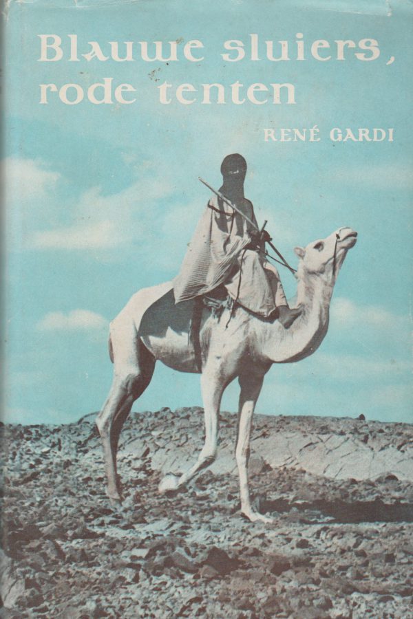 Blauwe sluiers, rode tenten - Bij de Arabieren en Toearegs van de Sahara -