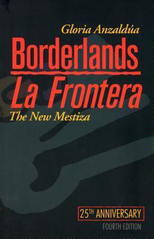 Borderlands / La Frontera - The New Mestiza -