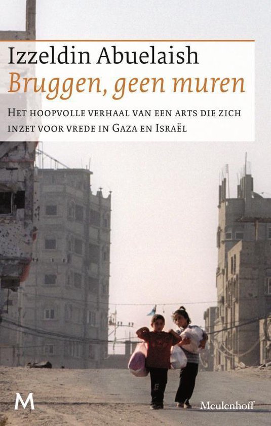 Bruggen, geen muren - Het hoopvolle verhaal van een arts die zich inzet voor vrede in de Gazastrook en Israël -