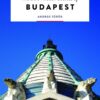 The 500 Hidden Secrets of Budapest