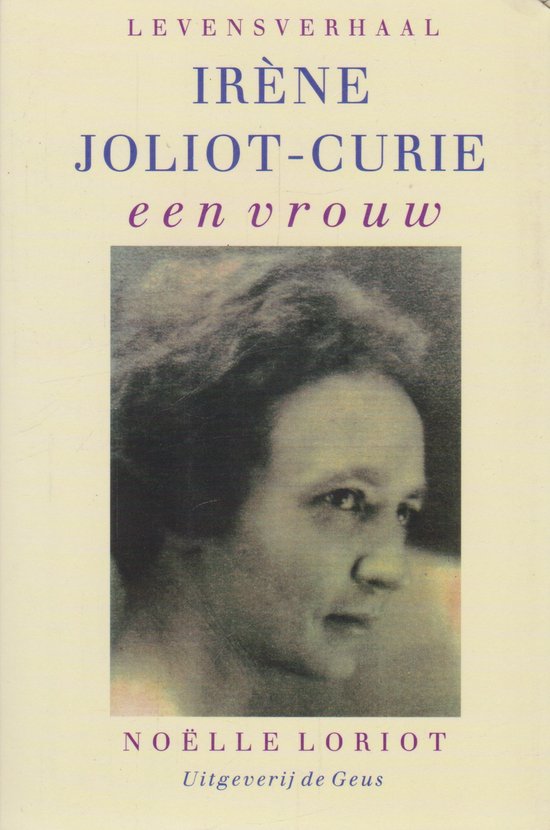 Irène Joliot-Curie - een vrouw - levensverhaal -