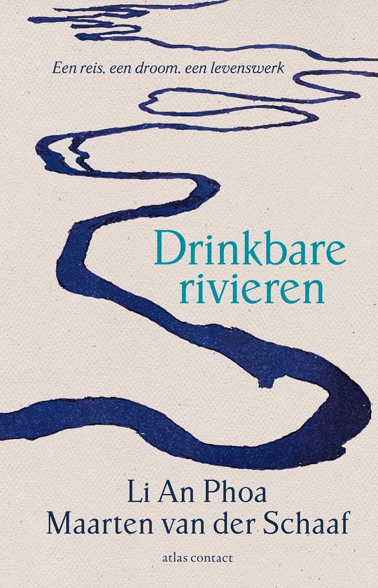 Drinkbare rivieren - Een reis, een droom, een levenswerk -