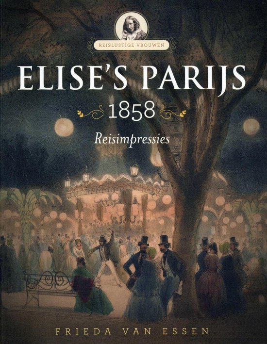 Elise's Parijs - 1858 - Reisimpressies -