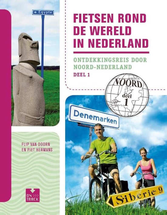 Fietsen rond de wereld in Nederland - Deel 1 - Ontdekkingsreis door Noord-Nederland -