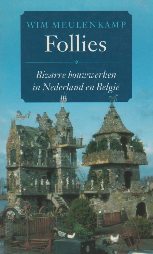 Follies - Bizarre bouwwerken in Nederland en België -