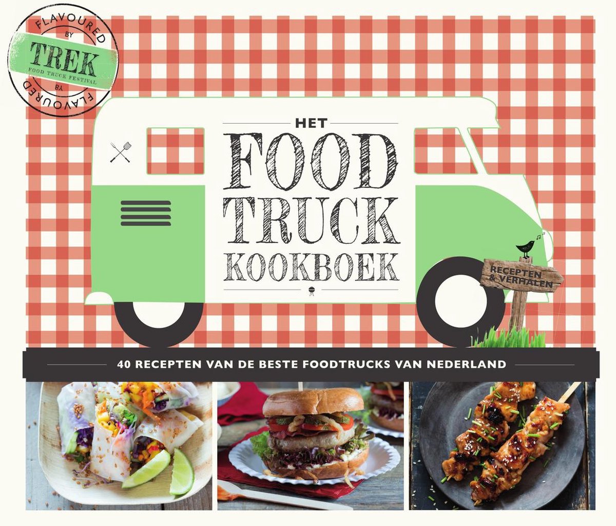 Het Food Truck Kookboek - 40 recepten van de beste foodtrucks van Nederland -