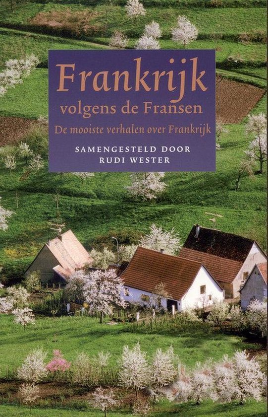 Frankrijk volgens de Fransen - De mooiste verhalen over Frankrijk -