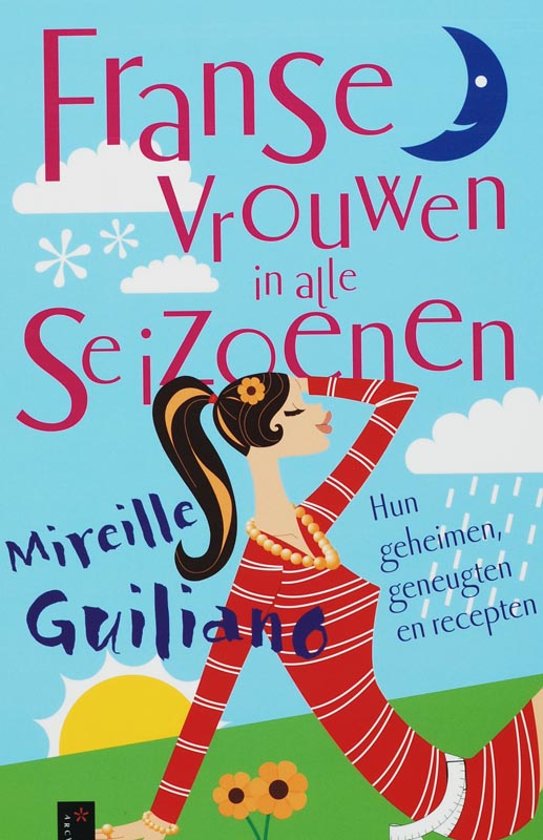 Franse vrouwen in alle seizoenen - Hun geheimen, geneugten en recepten -