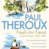Fresh-air fiend - Travel writings 1985 - 2000 -