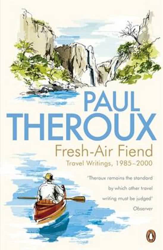 Fresh-air fiend - Travel writings 1985 - 2000 -