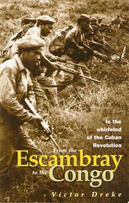 From the Escambray to the Congo - In the whirlwind of the Cuban Revolution -