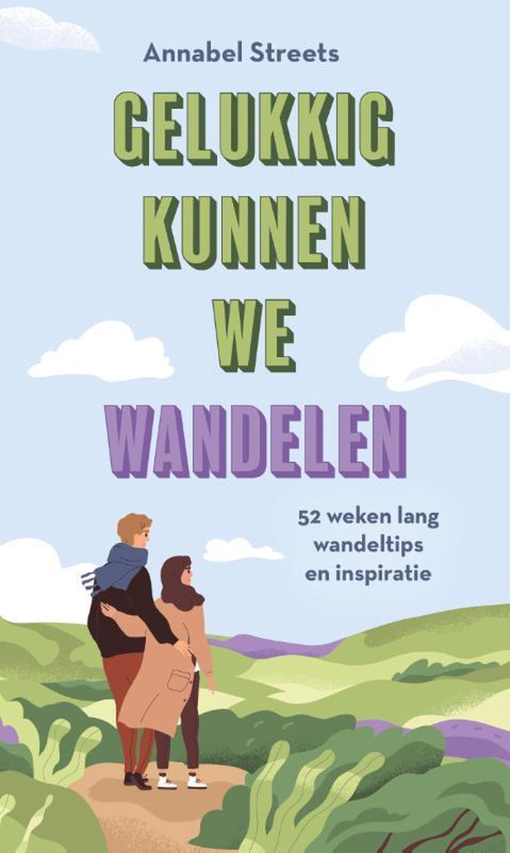 Gelukkig kunnen we wandelen - 52 weken lang wandeltips en inspiratie -