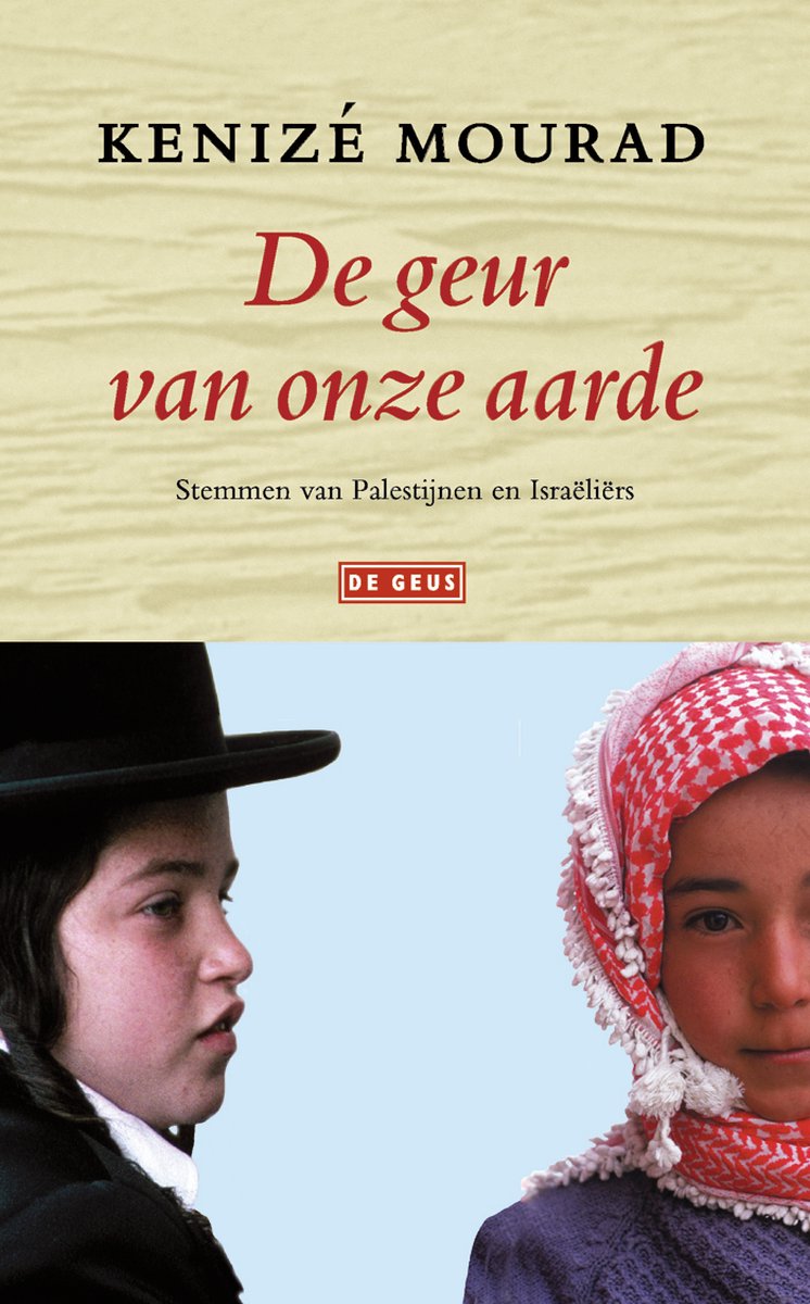 De geur van onze aarde - Stemmen van Palestijnen en Israëliërs -