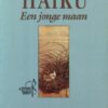 Haiku - Een jonge maan - Japanse haiku van de vijftiende eeuw tot heden -