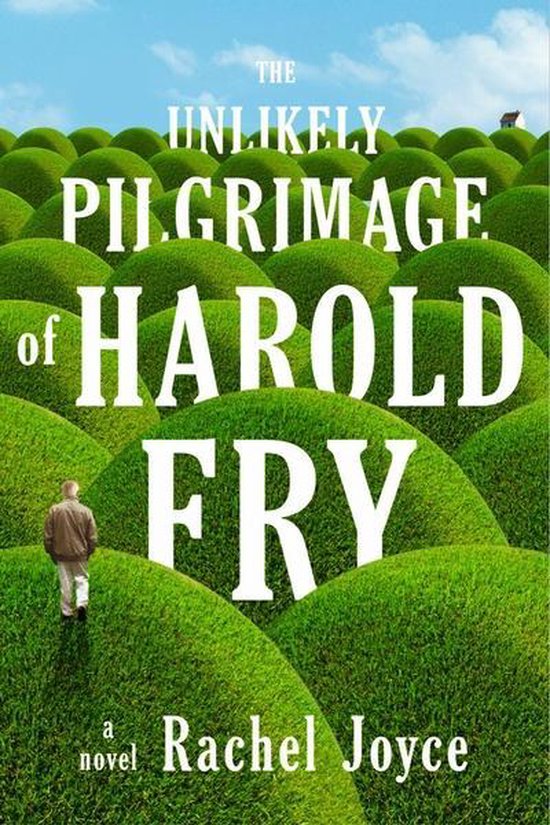 The Unlikely Pilgrimage of Harold Fry - a novel -