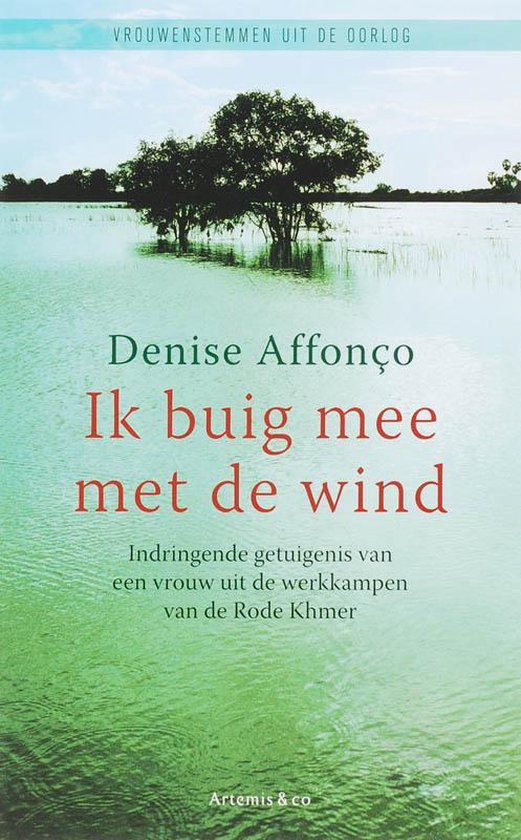 Ik buig mee met de wind - Indringende getuigenis van een vrouw uit de werkkampen van de Rode Khmer -