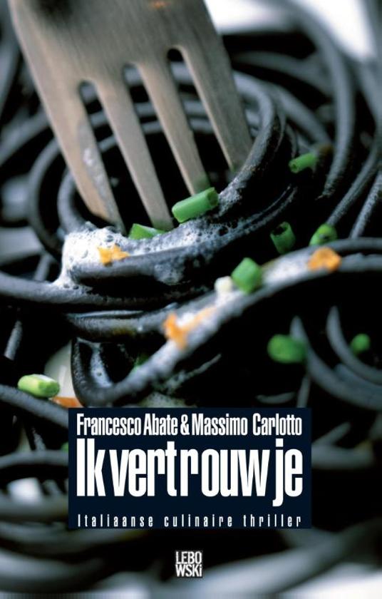 Ik vertrouw je - Italiaanse culinaire thriller -
