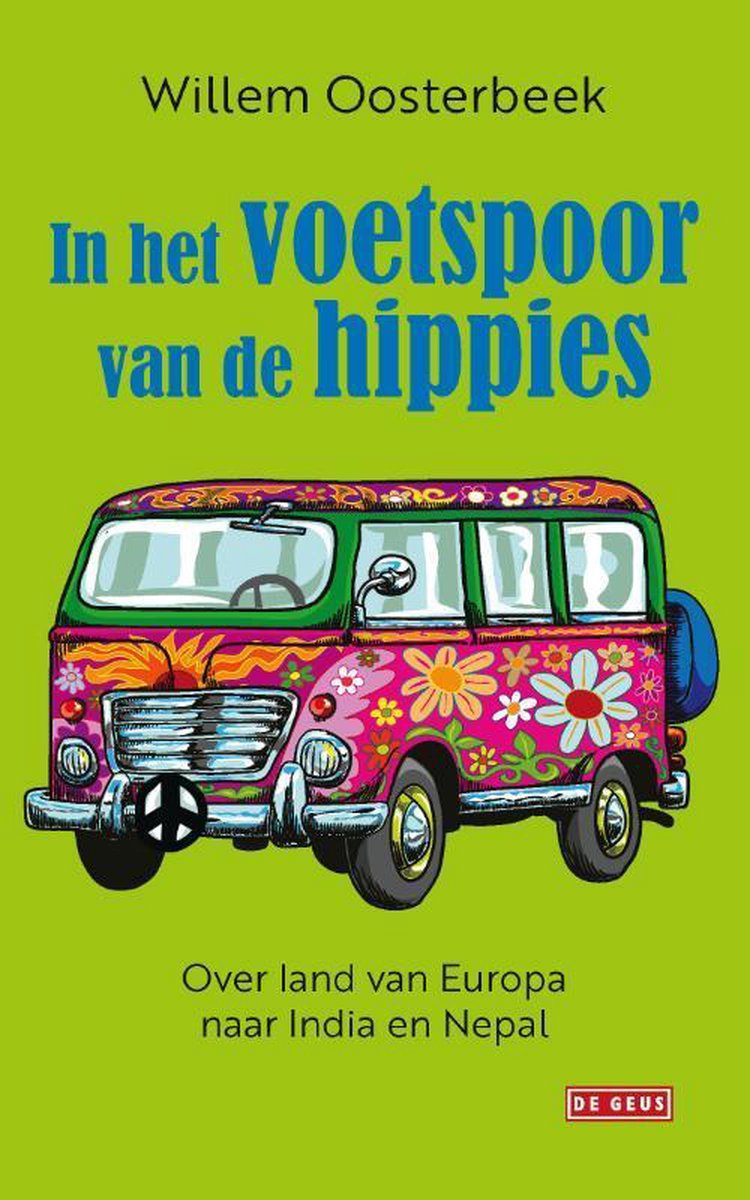 In het voetspoor van de hippies - Over land van Europa naar India en Nepal -