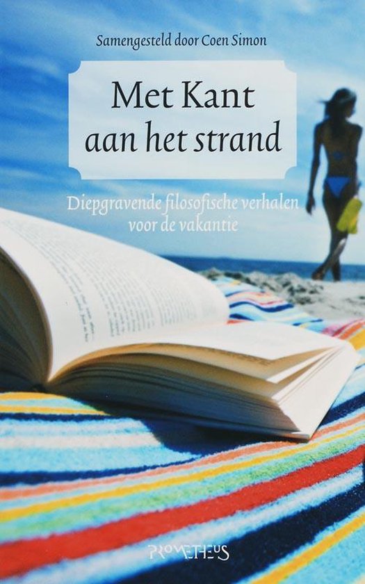 Met Kant aan het strand - Diepgravende filosofische verhalen voor de vakantie -