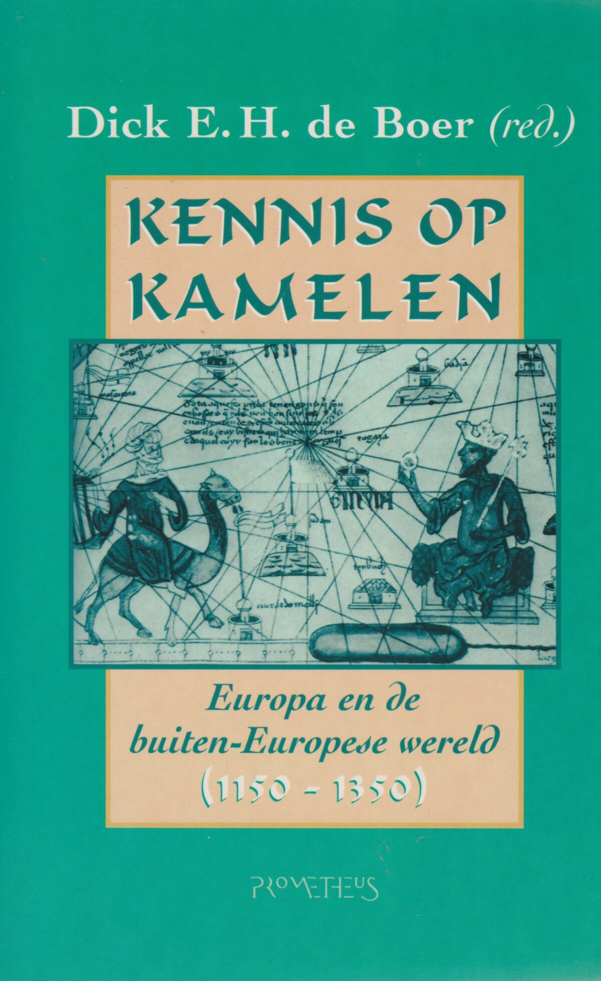 Kennis op kamelen – Europa en de buiten-Europese wereld (1150-1350) –