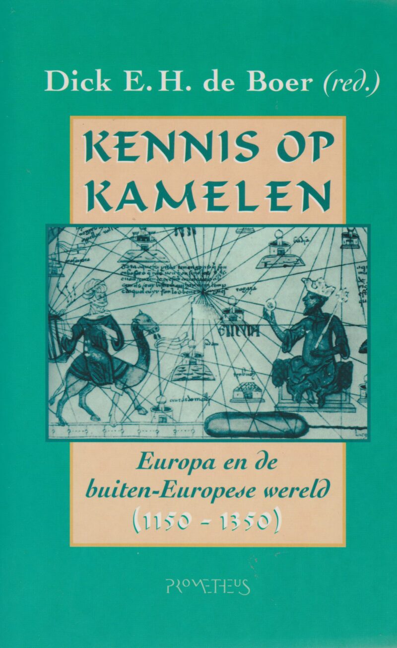 Kennis op kamelen – Europa en de buiten-Europese wereld (1150-1350) –