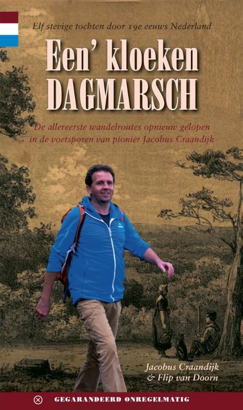 Een' kloeken dagmarsch - De allereerste wandelroutes opnieuw gelopen in de voetsporen van pionier Jacobus Craandijk -
