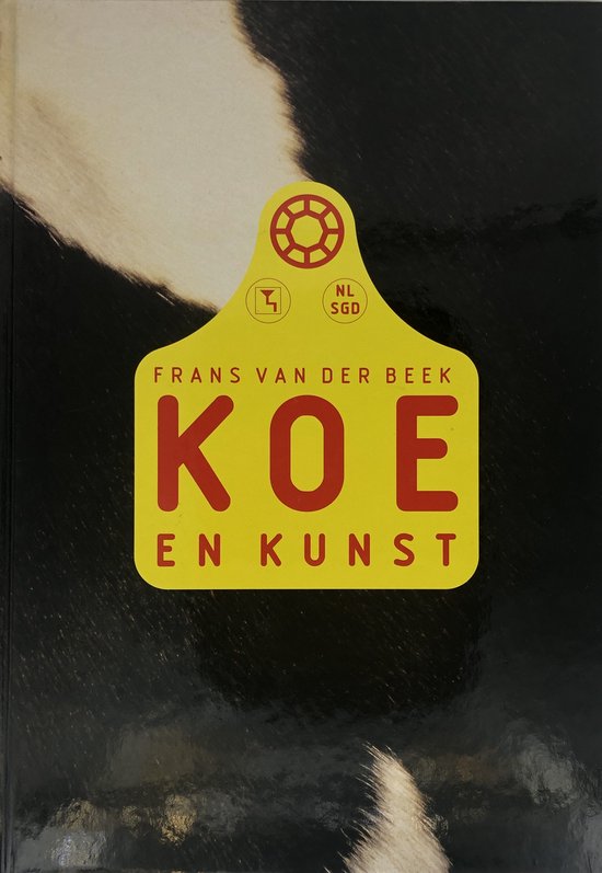 Koe en Kunst - 61 kunstwerken van koeien en stieren van 41 Nederlandse kunstenaars -