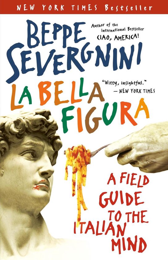 La Bella Figura - A field guide tot the Italian mind -