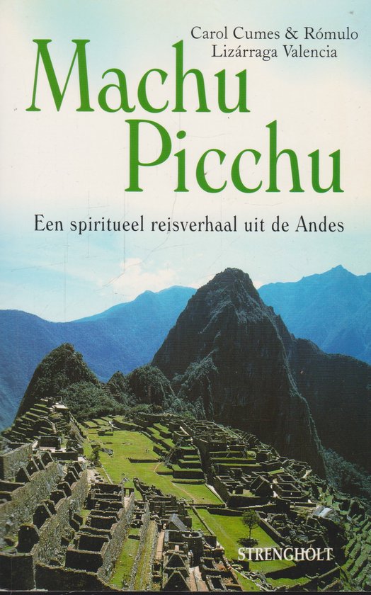 Machu Picchu - Een spiritueel reisverhaal uit de Andes -