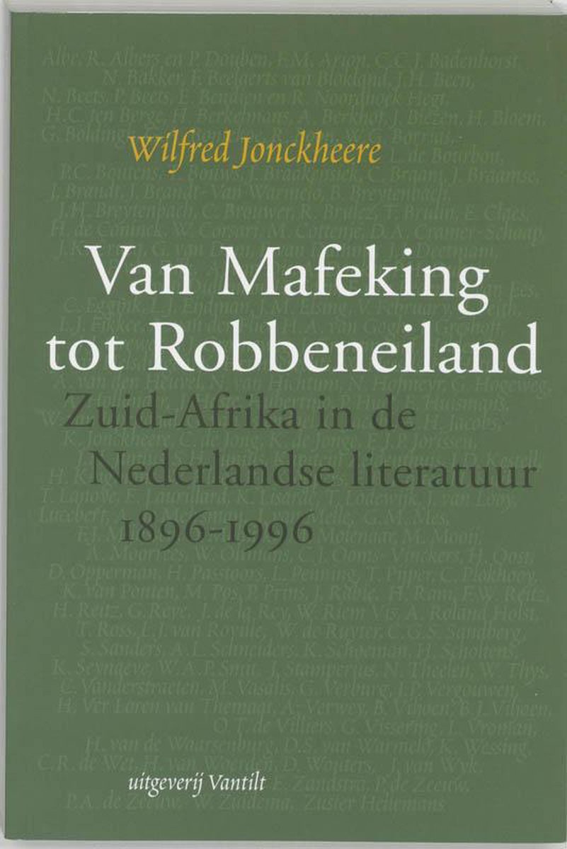 Van Mafeking tot Robbeneiland - Zuid-Afrika in de Nederlandse literatuur 1896-1996 -