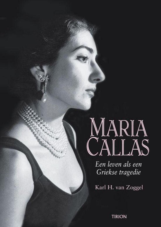 Maria Callas - Een leven als een Griekse tragedie -