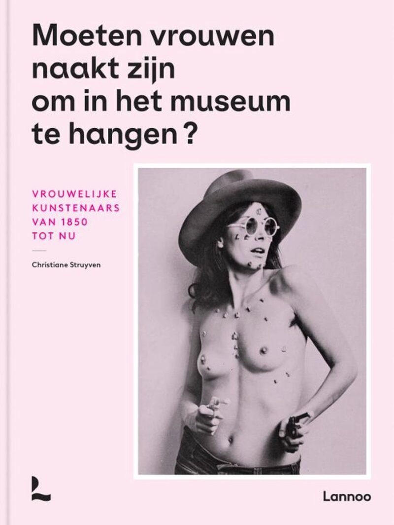 moeten-vrouwen-naakt-zijn Moeten vrouwen naakt zijn om in het museum te hangen? - Vrouwelijke kunstenaars van 1850 tot nu -