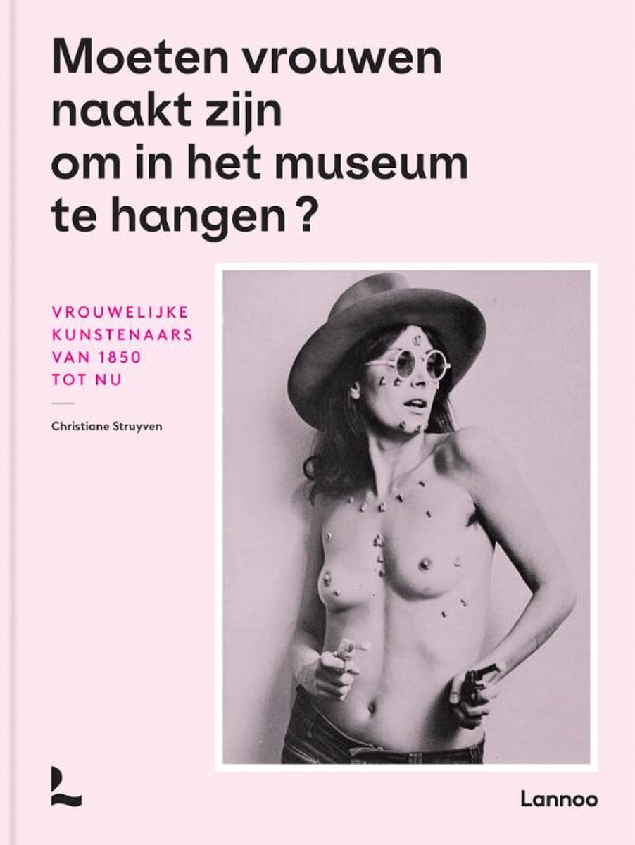 Moeten vrouwen naakt zijn om in het museum te hangen? - Vrouwelijke kunstenaars van 1850 tot nu -