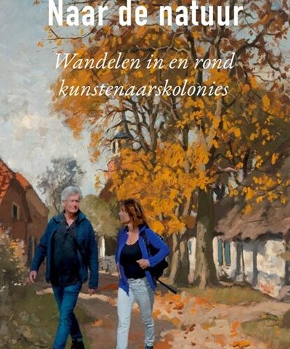 Naar de natuur - Wandelen in en rond kunstenaarskolonies -