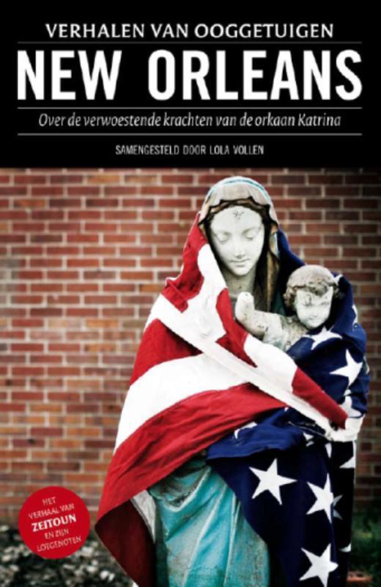 New Orleans - Verhalen van ooggetuigen - Over de verwoestende kracht van de orkaan Katrina -