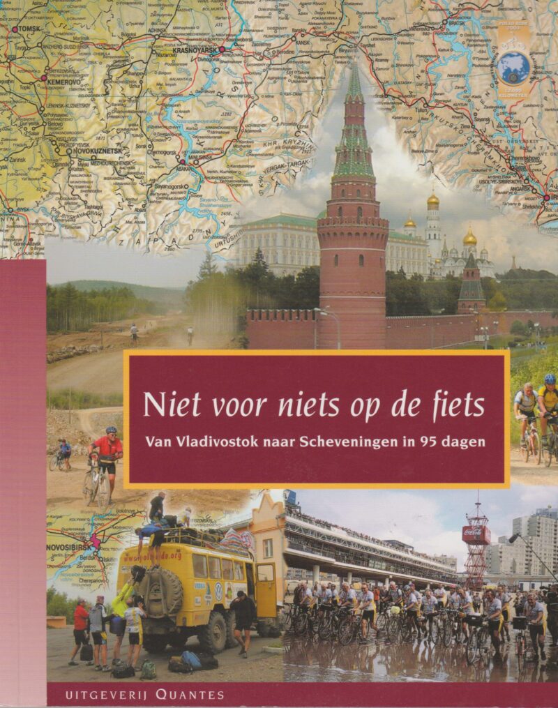 niet Niet voor niets op de fiets - Van Vladivostok naar Scheveningen in 95 dagen -