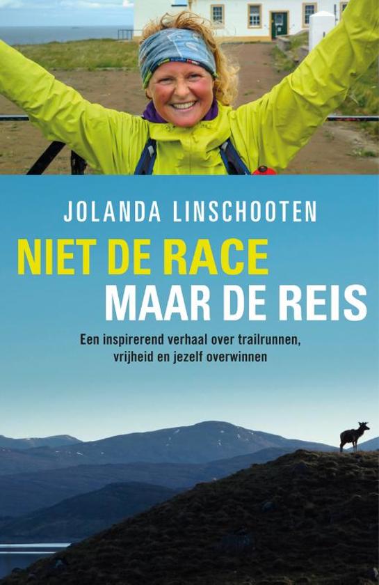 Niet de race, maar de reis - Een inspirerend verhaal over trailrunnen, vrijheid en jezelf overwinnen -