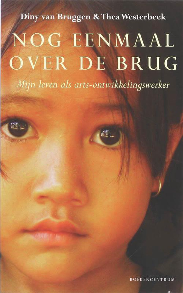 Nog eenmaal over de brug - Mijn leven als arts-ontwikkelingswerker -