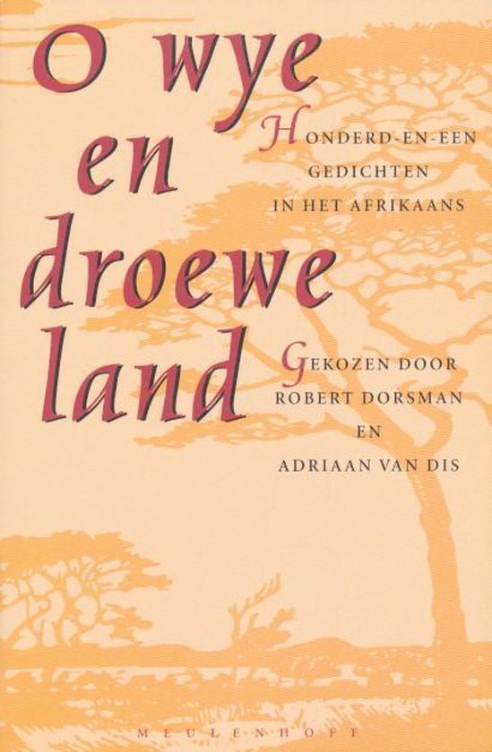 O wye en droewe land - Honderd-en-een gedichten in het Afrikaans -