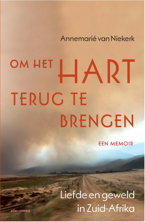 Om het hart terug te brengen - een memoir - Liefde en geweld in Zuid-Afrika -