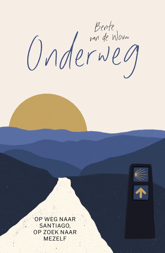 Onderweg - Op weg naar Santiago, op zoek naar mezelf -