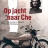 Op jacht naar Che - Op de motor in het spoor van Che Guevara -