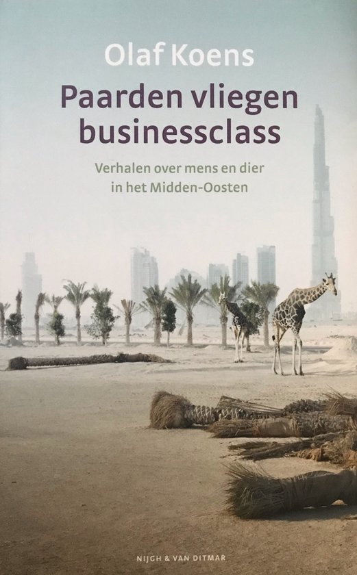 Paarden vliegen businessclass - Verhalen over mens en dier in het Midden-Oosten -