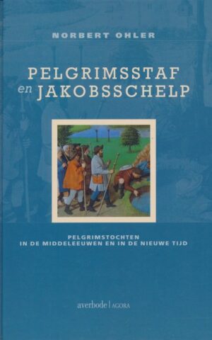 Pelgrimsstaf en Jakobsschelp - Pelgrimstochten in de Middeleeuwen en in De Nieuwe Tijd -