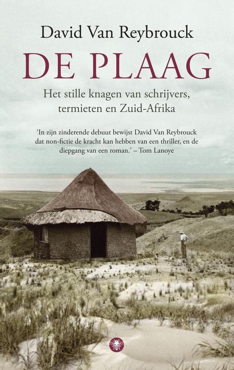 De plaag - Het stille knagen van schrijvers, termieten en Zuid-Afrika -
