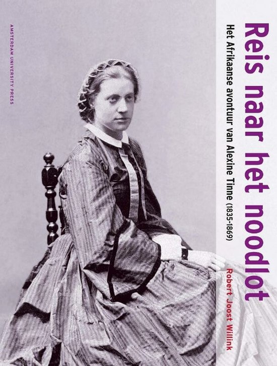 Reis naar het noodlot - Het Afrikaanse avontuur van Alexine Tinne (1835-1869)