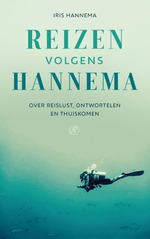 Reizen volgens Hannema - Over reislust, ontwortelen en thuiskomen -