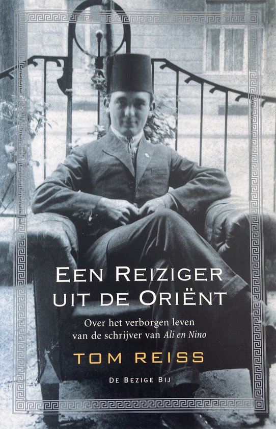 Een reiziger uit de Oriënt - Over het verborgen leven van de schrijver van Ali en Nino -