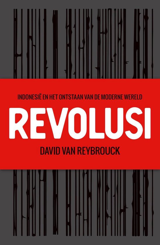 Revolusi - Indonesië en het ontstaan van de moderne wereld -