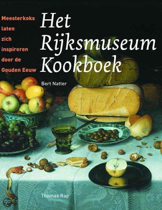 Het Rijksmuseum Kookboek - Meesterkoks laten zich inspireren door de Gouden Eeuw -
